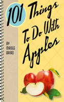 101 Things to Do with Apples
