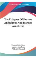 Eclogues Of Faustus Andrelinus And Ioannes Arnolletus