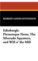 Edinburgh: Picturesque Notes, The Silverado Squatters, and Will o' the Mill