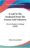 A Call to the Awakened from the Unseen and Unknown