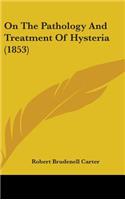 On The Pathology And Treatment Of Hysteria (1853)
