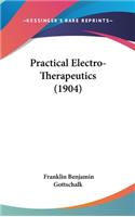 Practical Electro-Therapeutics (1904)
