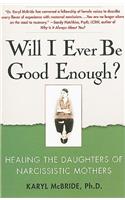 Will I Ever Be Good Enough?: Healing the Daughters of Narcissistic Mothers