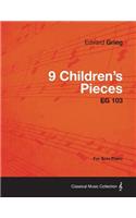 9 Children's Pieces EG 103 - For Solo Piano