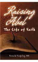 Raising Abel: The Life of Faith