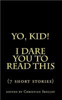 Yo, Kid! I DARE You to Read This