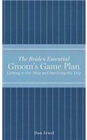 The Bride's Essential Groom's Game Plan