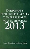 Derechos y Beneficios Fiscales y Empresariales Para El Ejercicio 2013