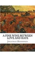 Fine Wine Between Love and Hate