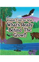 Wisdom From the Wild: What's Really Behind The Growl(English)