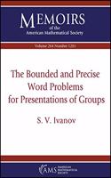 The Bounded and Precise Word Problems for Presentations of Groups: (Memoirs of the American Mathematical Society)