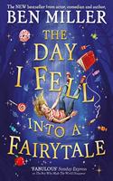 The Day I Fell Into a Fairytale: The Bestselling Classic Adventure from Ben Miller