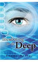 Incubating in the Deep