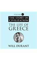 The Life of Greece: A History of Greek Civilization from the Beginnings, and of Civilization in the Near East from the Death of Alexander, to the Roman Conquest(2 Story of Civilization)