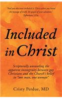 Included in Christ: Scripturally Unraveling the Apparent Incongruity Between Gay Christians and the Church's Belief in "One Man, One Woman"