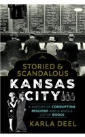 Storied & Scandalous Kansas City