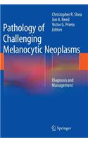 Pathology of Challenging Melanocytic Neoplasms