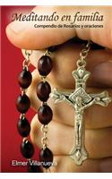Meditando En Familia: Compendio de Rosarios