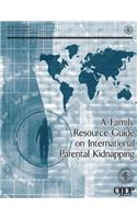 A Family Resource Guide on International Parental Kidnapping