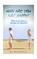 Why Are You Not Happy?