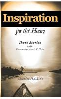 Inspiration for the Heart: Short Stories to Build Confidence and Encourage the Soul