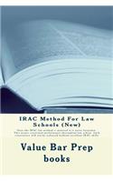 Irac Method for Law Schools (New): Once the Irac Law Method Is Matered It Is Never Forgotten. This Means Consistent Performance Throughout Law School. Such Consistency Will Not Be Ach