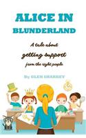 Alice in Blunderland: The Importance of Getting Advice from the Best Source