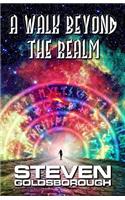 Walk Beyond The Realm: (A Walk Beyond)