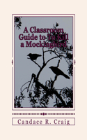 Classroom Guide to To Kill a Mockingbird