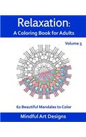 Relaxation: A Coloring Book for Adults: 62 Beautiful Mandalas to Color