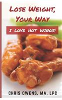 I LOVE HOT WINGS! Lose Weight, Your Way