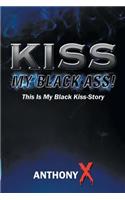 Kiss My Black Ass!