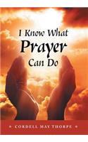 I Know What Prayer Can Do