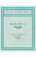 Trois Pièces - Pour Clarinette Et Piano