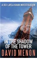 In The Shadow of the Tower: A DCI Layla Khan Investigation(1 DCI Layla Khan)
