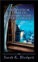 Mystical Years of Franklin Noah Peterson, Book 3: The Later Years (Noah Text - Syllables + Long Vowels)