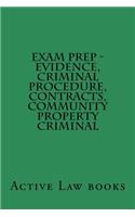 Exam Prep - Evidence, Criminal Procedure, Contracts, Community Property Criminal