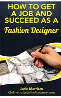 How to Get a Job and Succeed as a Fashion Designer