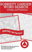 Sobriety Garden Word Search: 12 Steps and Traditions Word Search Puzzles (Volume 1)(1 Sobriety Garden Word Search)