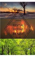 Reveal. Refine. Renew.