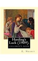 Harding's Luck (1909). By: E. Nesbit, illustrated By: H. R. Millar (1869 - 1942): The second (and last) story in the Time-travel/Fantasy "House of Arden" series for children.(English)