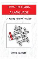 How To Learn A Language - A Young Person's Guide