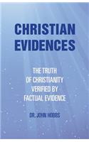 Christian Evidences: The Truth of Christianity Verified by Factual Evidence