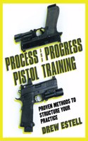 Process and Progress Pistol Training