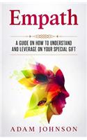 Empath: A Guide on How to Understand and Leverage Your Special Gift