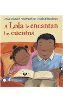 A Lola Le Encantan los Cuentos = Lola Loves Stories