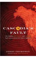 Cascadia's Fault: The Coming Earthquake and Tsunami That Could Devastate North America: The Coming Earthquake and Tsunami That Could Devastate North America