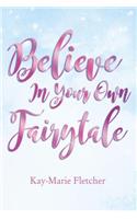 Believe in Your Own Fairytale