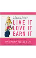 Live It, Love It, Earn It: A Woman's Guide to Financial Freedom