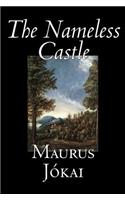 The Nameless Castle by Maurus Jokai, Fiction, Historical